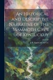 An HIstorical and Descriptive Narrative of the Mammoth Cave of Kentuckuy