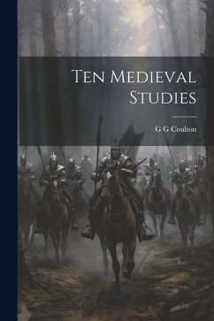 Ten Medieval Studies - Coulton, G. G.