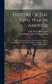 History Of The Civil War In America: Book 1. Richmond. Book 2. The Naval War. Book 3. Maryland. Book 4. Kentucky. Book 5. Tennessee. Book 6. Virginia.