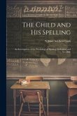 The Child and His Spelling: An Investigation of the Psychology of Spelling, Individual and Sex Diffe