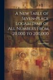 A New Table of Seven-Place Logarithms of All Numbers From 20,000 to 200,000