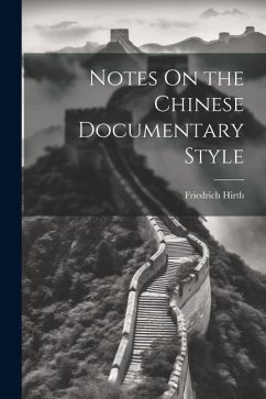 Notes On the Chinese Documentary Style - Hirth, Friedrich