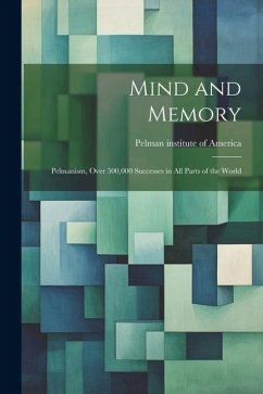 Mind and Memory; Pelmanism, Over 500,000 Successes in All Parts of the World