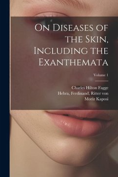 On Diseases of the Skin, Including the Exanthemata; Volume 1 - Fagge, Charles Hilton