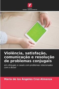 Violência, satisfação, comunicação e resolução de problemas conjugais - Cruz-Almanza, María de los Ángeles