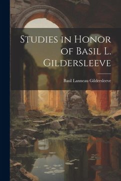 Studies in Honor of Basil L. Gildersleeve - Gildersleeve, Basil Lanneau