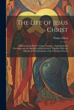 The Life of Jesus Christ - Elliott, Walter