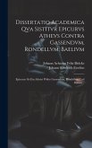 Dissertatio Academica Qva Sistitvr Epicurvs Athevs Contra Gassendvm, Rondellvm, Baelivm: Epicurus Als Ein Atheist Wider Gassendum, Rondellum Und Baliu