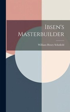 Ibsen's Masterbuilder - Schofield, William Henry