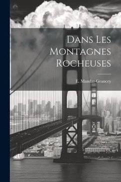 Dans Les Montagnes Rocheuses - Mandat-Grancey, E.