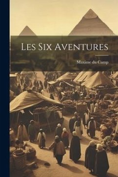 Les Six Aventures - Camp, Maxime Du