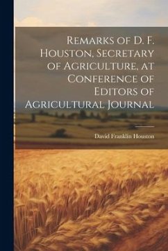 Remarks of D. F. Houston, Secretary of Agriculture, at Conference of Editors of Agricultural Journal - Franklin, Houston David