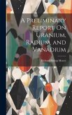 A Preliminary Report On Uranium, Radium, and Vanadium