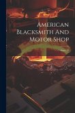 American Blacksmith And Motor Shop; Volume 19