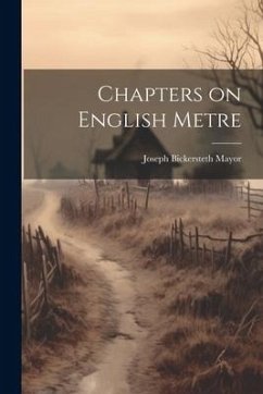 Chapters on English Metre - Mayor, Joseph Bickersteth
