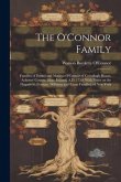 The O'Connor Family; Families of Daniel and Mathias O'Connor of Corsallagh House, Achonry County, Sligo, Ireland, A.D. 1750, With Notes on the Hagador