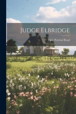 Judge Elbridge - Read, Opie Percival