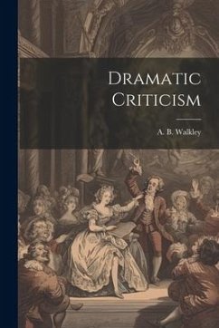 Dramatic Criticism - Walkley, A. B.