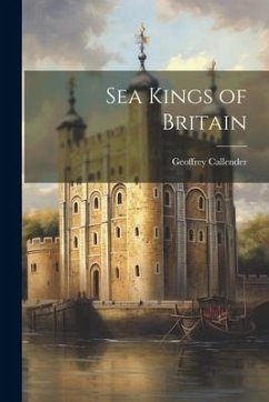 Sea Kings of Britain - Callender, Geoffrey