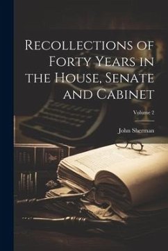 Recollections of Forty Years in the House, Senate and Cabinet; Volume 2 - Sherman, John