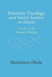 Feminist Theology and Social Justice in Islam - Dhala, Mahjabeen