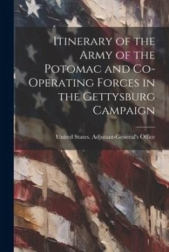 Itinerary of the Army of the Potomac and Co-operating Forces in the Gettysburg Campaign - States Adjutant-General's Office, Un