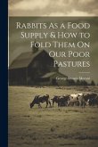 Rabbits As a Food Supply & How to Fold Them On Our Poor Pastures