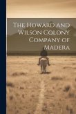 The Howard and Wilson Colony Company of Madera