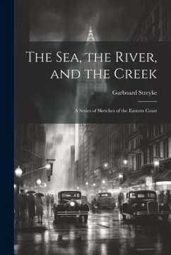 The Sea, the River, and the Creek: A Series of Sketches of the Eastern Coast - Streyke, Garboard