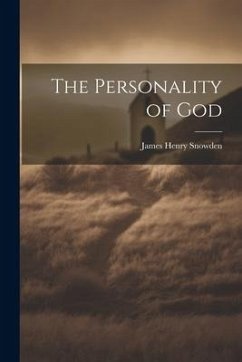 The Personality of God - Snowden, James Henry