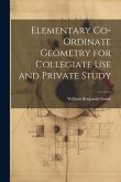 Elementary Co-ordinate Geometry for Collegiate Use and Private Study