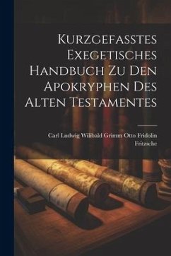 Kurzgefasstes Exegetisches Handbuch zu den Apokryphen des Alten Testamentes - Fridolin Fritzsche, Carl Ludwig Wilib