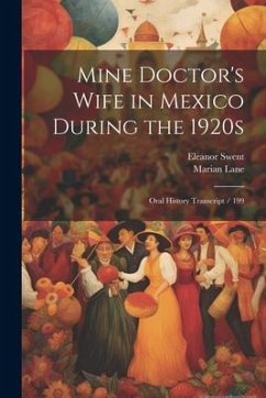 Mine Doctor's Wife in Mexico During the 1920s: Oral History Transcript / 199 - Swent, Eleanor; Lane, Marian