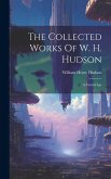 The Collected Works Of W. H. Hudson: A Crystal Age