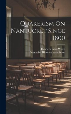 Quakerism On Nantucket Since 1800 - Worth, Henry Barnard