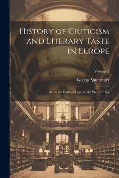 History of Criticism and Literary Taste in Europe - Saintsbury, George