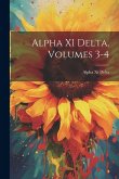 Alpha XI Delta, Volumes 3-4