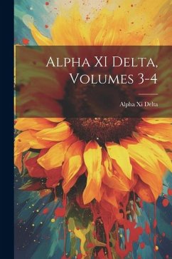 Alpha XI Delta, Volumes 3-4 - Delta, Alpha XI