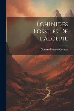 Échinides Fossiles de l'Algérie - Cotteau, Gustave Honoré