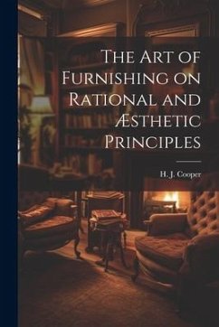 The Art of Furnishing on Rational and Æsthetic Principles - Cooper, H. J.