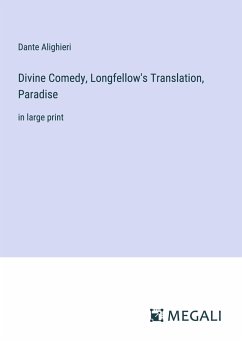 Divine Comedy, Longfellow's Translation, Paradise - Alighieri, Dante