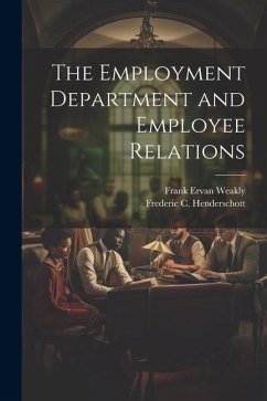 The Employment Department and Employee Relations - Henderschott, Frederic C.; Weakly, Frank Ervan