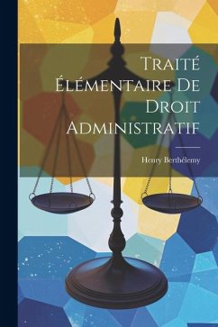 Traité Élémentaire De Droit Administratif - Berthélemy, Henry