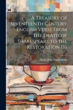 A Treasury of Seventeenth Century English Verse From the Death of Shakespeare to the Restoration (16 - Massingham, Harold John