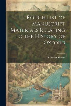 Rough List of Manuscript Materials Relating to the History of Oxford - Madan, Falconer