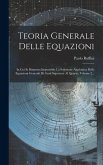 Teoria Generale Delle Equazioni: In Cui Si Dimostra Impossibile La Soluzione Algebraica Delle Equazioni Generali Di Grad Superiore Al Quarto, Volume 2
