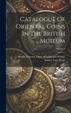 Catalogue Of Oriental Coins In The British Museum; Volume 9