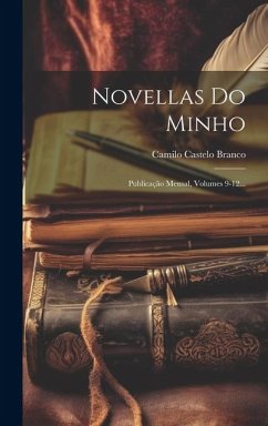 Novellas Do Minho: Publicação Mensal, Volumes 9-12... - Branco, Camilo Castelo