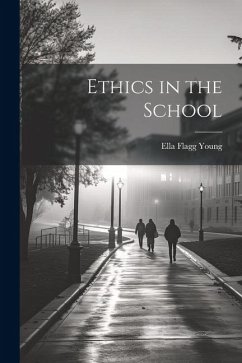 Ethics in the School - Young, Ella Flagg