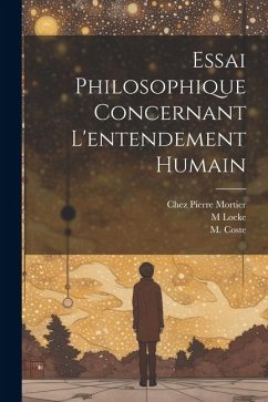 Essai Philosophique Concernant L'entendement Humain - Locke, M.; Coste, M.